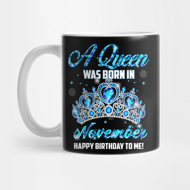 A Queen Was Born In November Happy Birthday To Me by Terryeare